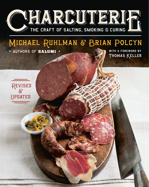 Charcuterie: The Craft of Salting, Smoking, and Curing (Revised and Updated) - Michael Ruhlman, Brian Polcyn