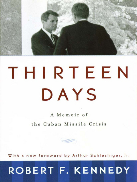 Thirteen Days: A Memoir of the Cuban Missile Crisis - Robert F. Kennedy