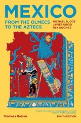 Mexico: From the Olmecs to the Aztecs (Eighth Edition) - Michael D. Coe, Javier Urcid, Rex Koontz