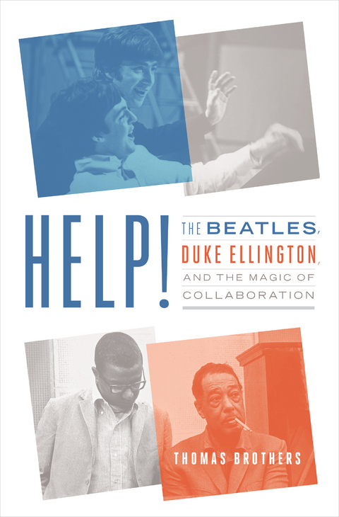 Help!: The Beatles, Duke Ellington, and the Magic of Collaboration - Thomas Brothers