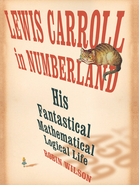 Lewis Carroll in Numberland: His Fantastical Mathematical Logical Life - Robin Wilson