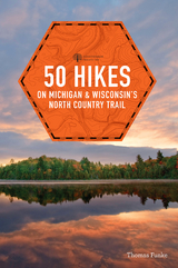 50 Hikes on Michigan & Wisconsin's North Country Trail (Explorer's 50 Hikes) - Thomas Funke