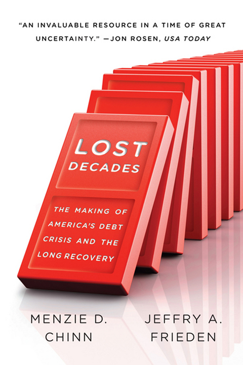 Lost Decades: The Making of America's Debt Crisis and the Long Recovery - Menzie D. Chinn, Jeffry A. Frieden