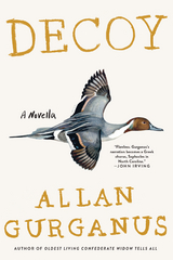 Decoy: A Novella - Allan Gurganus