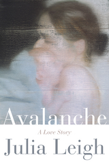 Avalanche: A Love Story - Julia Leigh