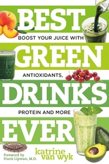 Best Green Drinks Ever: Boost Your Juice with Protein, Antioxidants and More (Best Ever) - Katrine Van Wyk