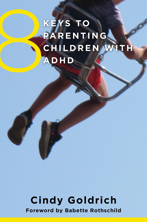 8 Keys to Parenting Children with ADHD (8 Keys to Mental Health) - Cindy Goldrich