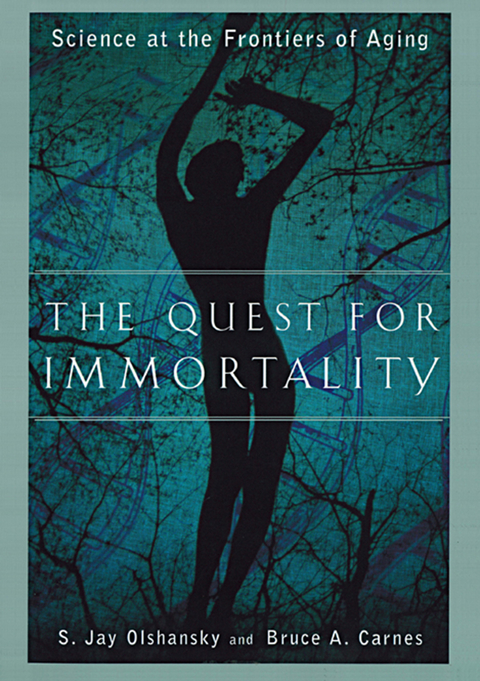 The Quest for Immortality: Science at the Frontiers of Aging - Bruce A. Carnes, S. Jay Olshansky