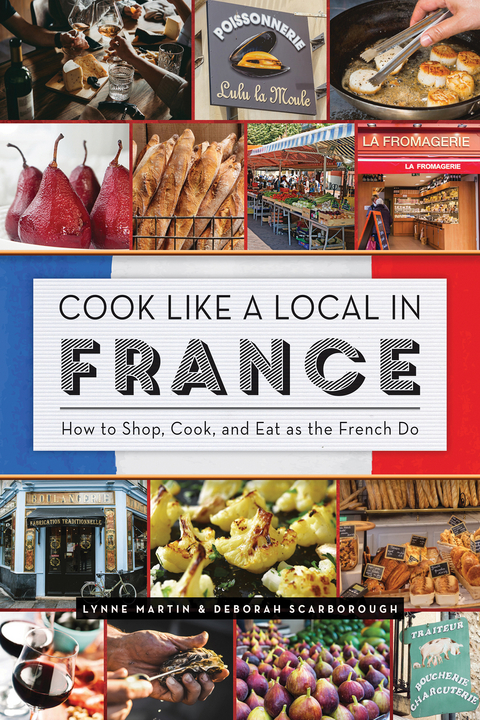 Cook Like a Local in France -  Lynne Martin,  Deborah Scarborough