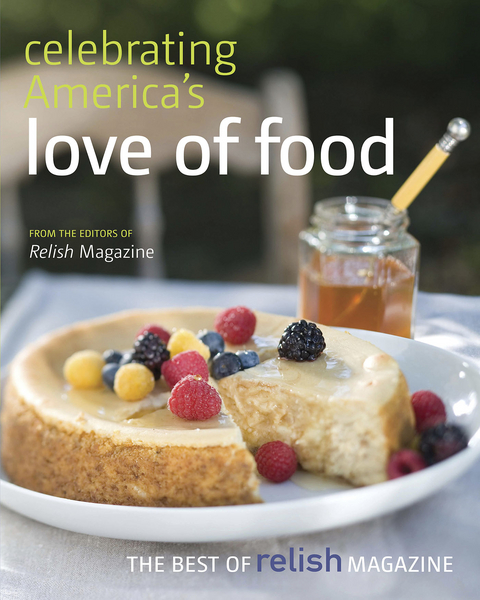 Celebrating America's Love of Food: The Best of Relish Magazine - 