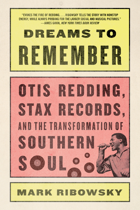 Dreams to Remember: Otis Redding, Stax Records, and the Transformation of Southern Soul - Mark Ribowsky