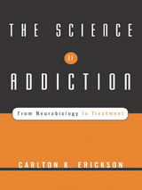 The Science of Addiction: From Neurobiology to Treatment - Carlton K. Erickson