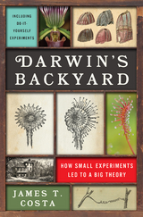 Darwin's Backyard: How Small Experiments Led to a Big Theory - James T. Costa