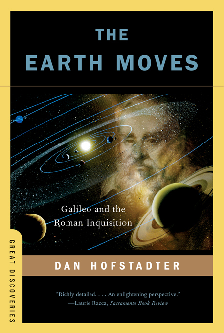 The Earth Moves: Galileo and the Roman Inquisition (Great Discoveries) - Dan Hofstadter
