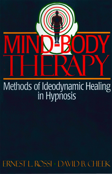 Mind-Body Therapy: Methods of Ideodynamic Healing in Hypnosis - David B. Cheek, Ernest L. Rossi