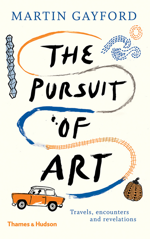 The Pursuit of Art: Travels, Encounters and Revelations - Martin Gayford