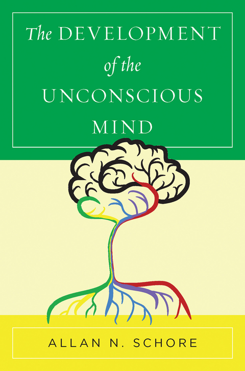 Development of the Unconscious Mind -  Allan N. Schore