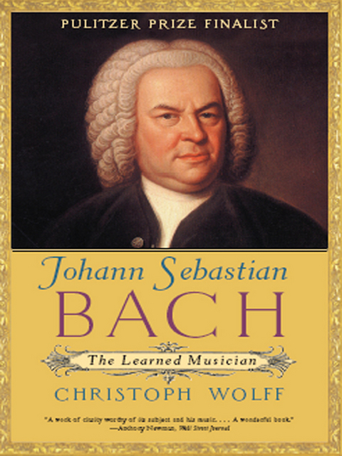 Johann Sebastian Bach: The Learned Musician - Christoph Wolff
