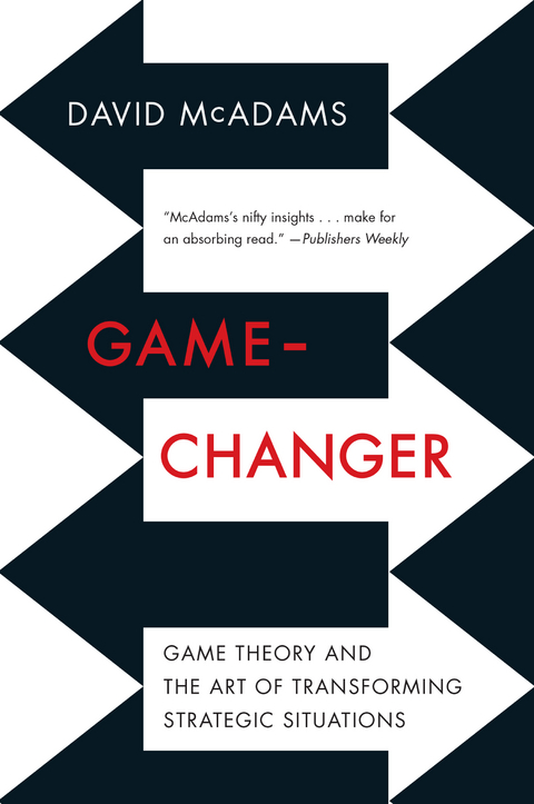 Game-Changer: Game Theory and the Art of Transforming Strategic Situations - David McAdams