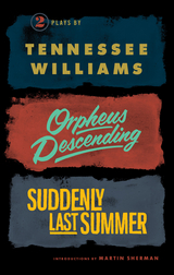 Orpheus Descending and Suddenly Last Summer - Tennessee Williams