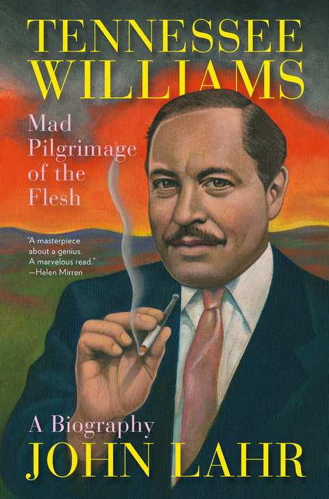 Tennessee Williams: Mad Pilgrimage of the Flesh - John Lahr