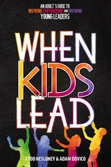 When Kids Lead -  Adam Dovico,  Todd Nesloney