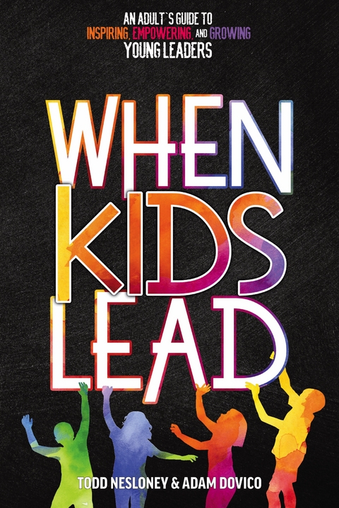 When Kids Lead -  Adam Dovico,  Todd Nesloney