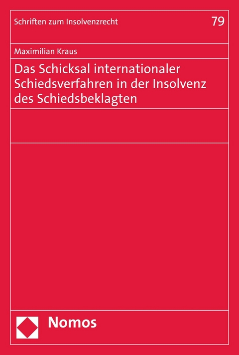 Das Schicksal internationaler Schiedsverfahren in der Insolvenz des Schiedsbeklagten -  Maximilian Kraus