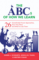The ABCs of How We Learn: 26 Scientifically Proven Approaches, How They Work, and When to Use Them - Daniel L. Schwartz, Jessica M. Tsang, Kristen P. Blair