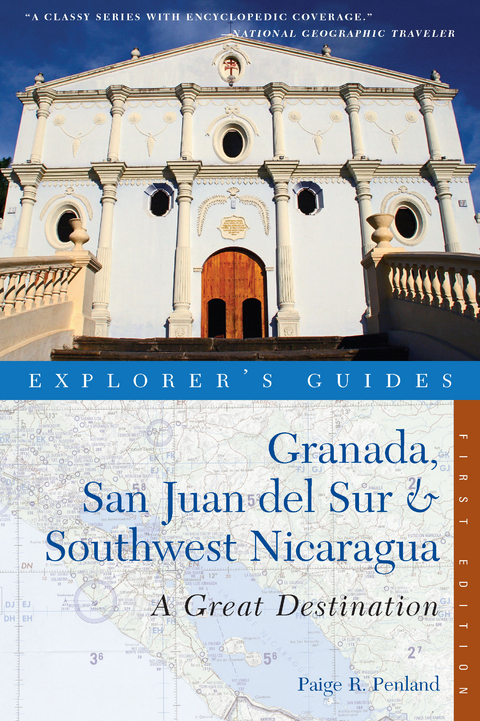 Explorer's Guide Granada, San Juan del Sur & Southwest Nicaragua: A Great Destination (Explorer's Great Destinations) - Paige R. Penland