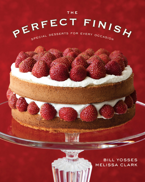 The Perfect Finish: Special Desserts for Every Occasion - Bill Yosses, Melissa Clark