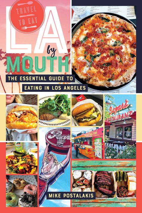 LA by Mouth: The Essential Guide to Eating in Los Angeles - Mike Postalakis