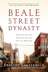 Beale Street Dynasty: Sex, Song, and the Struggle for the Soul of Memphis - Preston Lauterbach