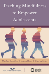 Teaching Mindfulness to Empower Adolescents - Matthew Brensilver, Joanna Hardy, Oren Jay Sofer