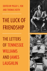 The Luck of Friendship: The Letters of Tennessee Williams and James Laughlin - James Laughlin, Tennessee Williams