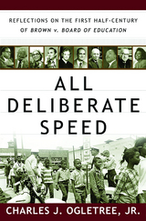 All Deliberate Speed: Reflections on the First Half-Century of Brown v. Board of Education - Charles J. Ogletree