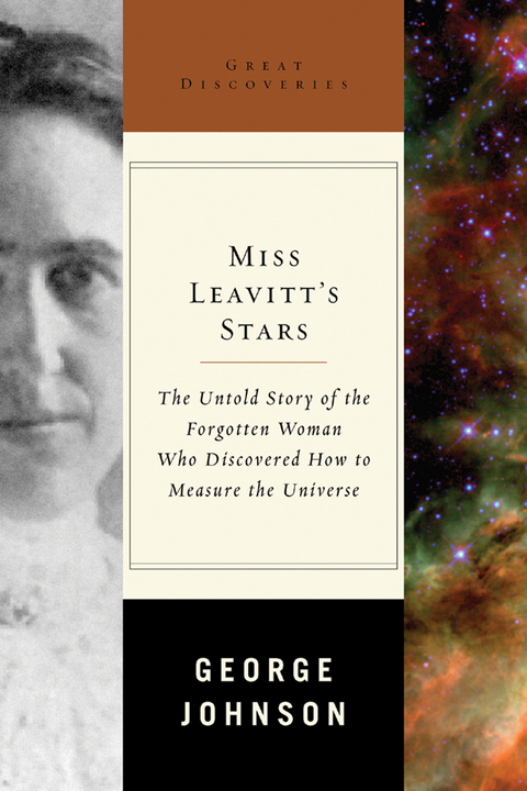 Miss Leavitt's Stars: The Untold Story of the Woman Who Discovered How to Measure the Universe (Great Discoveries) - George Johnson