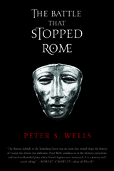 The Battle That Stopped Rome: Emperor Augustus, Arminius, and the Slaughter of the Legions in the Teutoburg Forest - Peter S. Wells