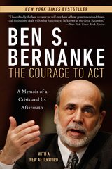 Courage to Act: A Memoir of a Crisis and Its Aftermath - Ben S. Bernanke