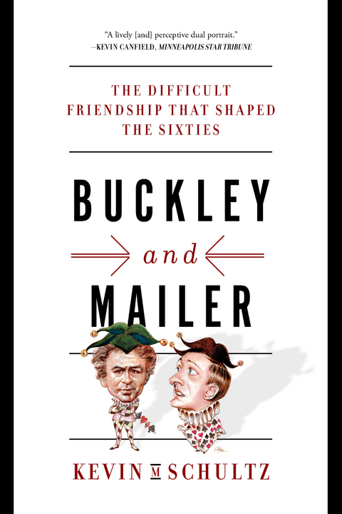 Buckley and Mailer: The Difficult Friendship That Shaped the Sixties - Kevin M. Schultz