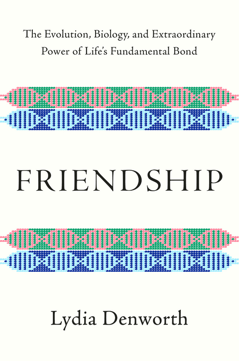 Friendship -  Lydia Denworth