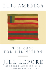 This America: The Case for the Nation - Jill Lepore