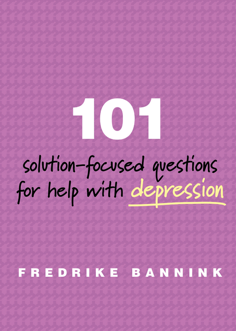 101 Solution-Focused Questions for Help with Depression - Fredrike Bannink