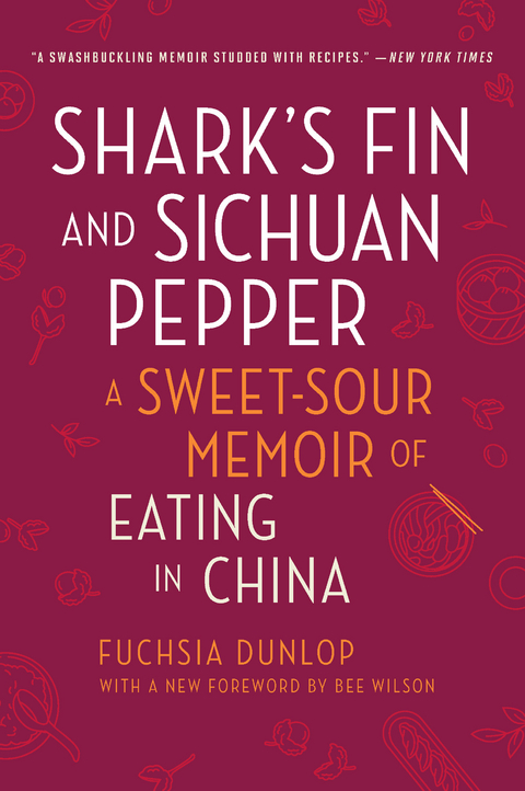Shark's Fin and Sichuan Pepper: A Sweet-Sour Memoir of Eating in China (Second Edition) - Fuchsia Dunlop