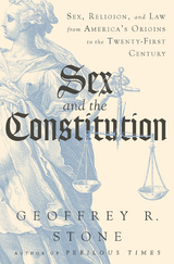 Sex and the Constitution: Sex, Religion, and Law from America's Origins to the Twenty-First Century - Geoffrey R. Stone