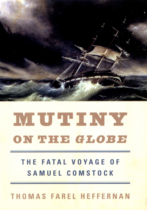 Mutiny on the Globe: The Fatal Voyage of Samuel Comstock - Thomas Farel Heffernan