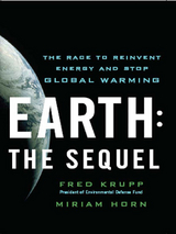 Earth: The Sequel: The Race to Reinvent Energy and Stop Global Warming - Miriam Horn, Fred Krupp