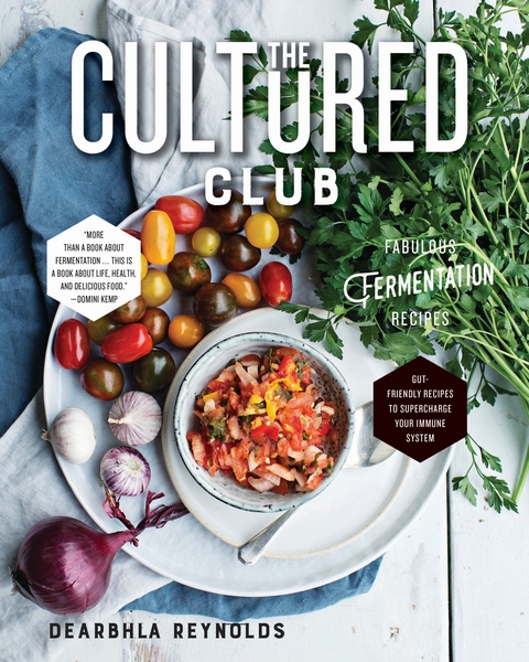 The Cultured Club: Fabulous Fermentation Recipes - Dearbhla Reynolds