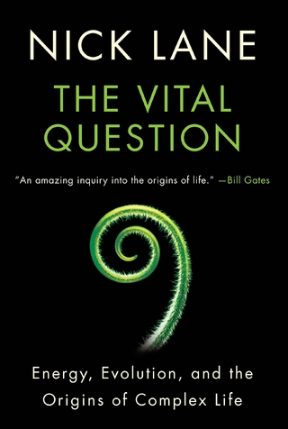 Vital Question: Energy, Evolution, and the Origins of Complex Life - Nick Lane