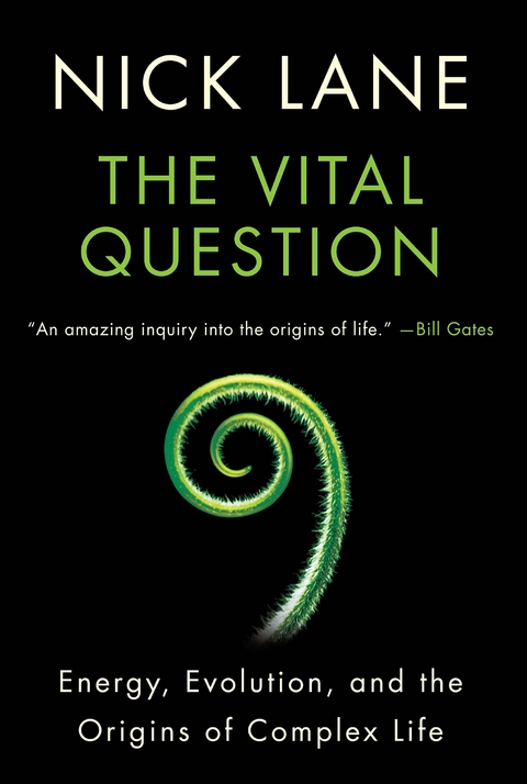 Vital Question: Energy, Evolution, and the Origins of Complex Life - Nick Lane